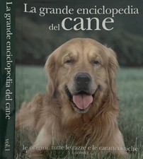 La grande enciclopedia del cane. Le origini, le razze, le caratteristiche. Valer