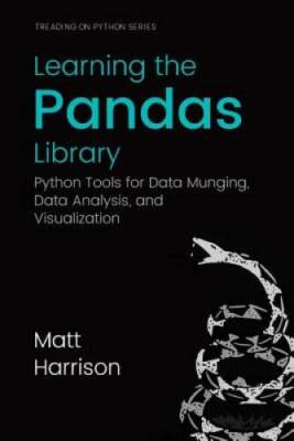 Learning the Pandas Library: Python Tools for Data Munging, Analysis, and - GOOD