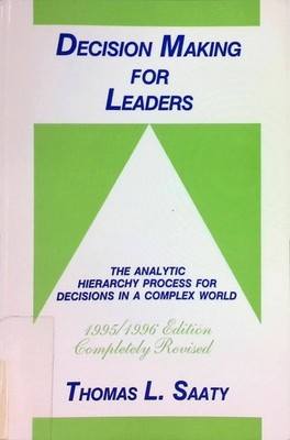 Decision Making for Leaders The Analytic Hierarchy Process, vol. 2 Saaty, Thomas
