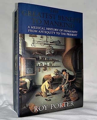 The Greatest Benefit to Mankind: A Medi..., Porter, Roy