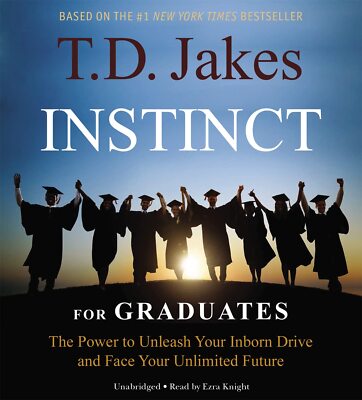 INSTINCT for Graduates: The Power to Unleash Your Inborn Drive and Face Your