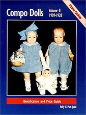 COMPO DOLLS II: 1909-1928 IDENTIFICATION AND PRICE GUIDE, By Polly Judd  Pam