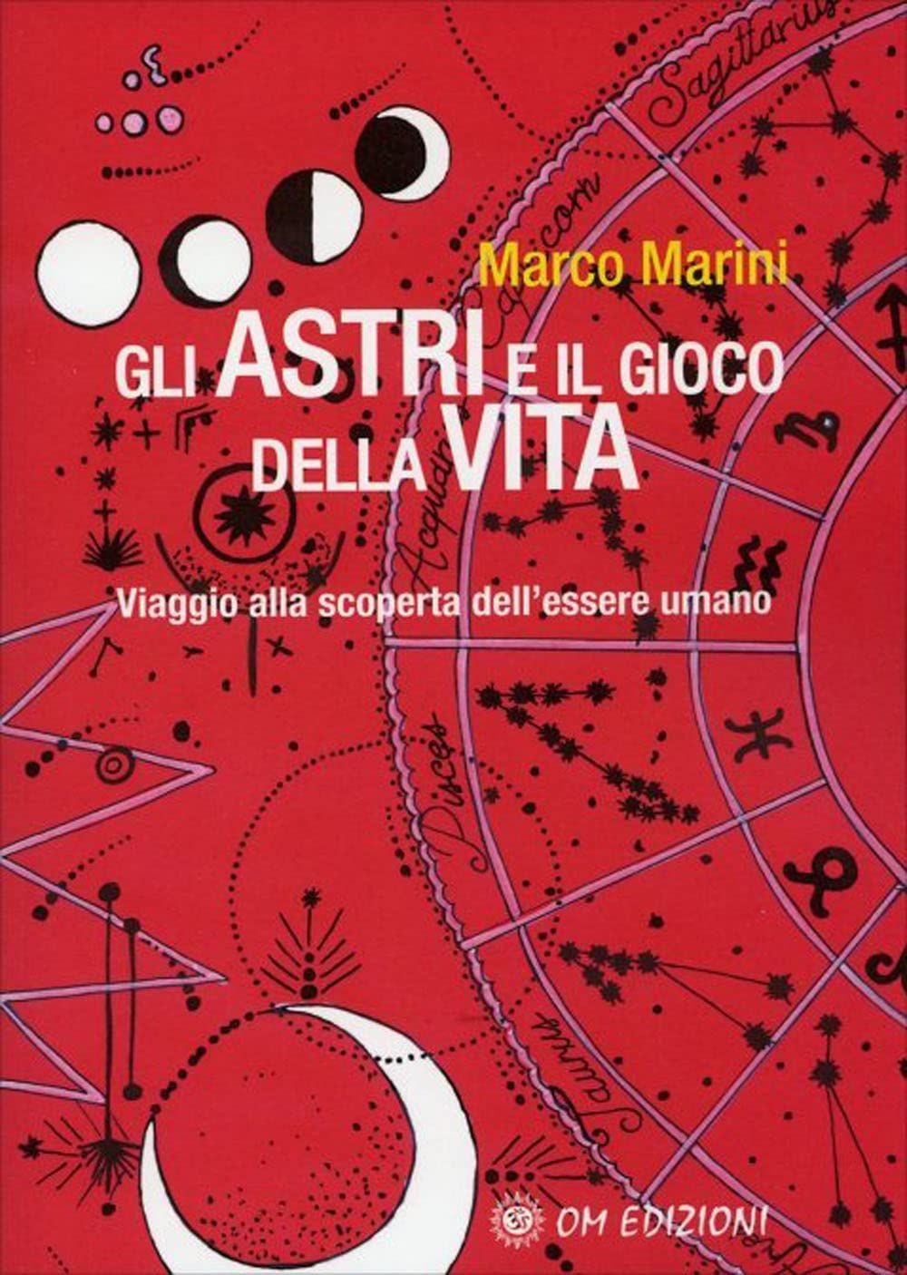 Libri Marco Marini - Gli Gli Astri E Il Gioco Della Vita. Viaggio Alla Scoperta
