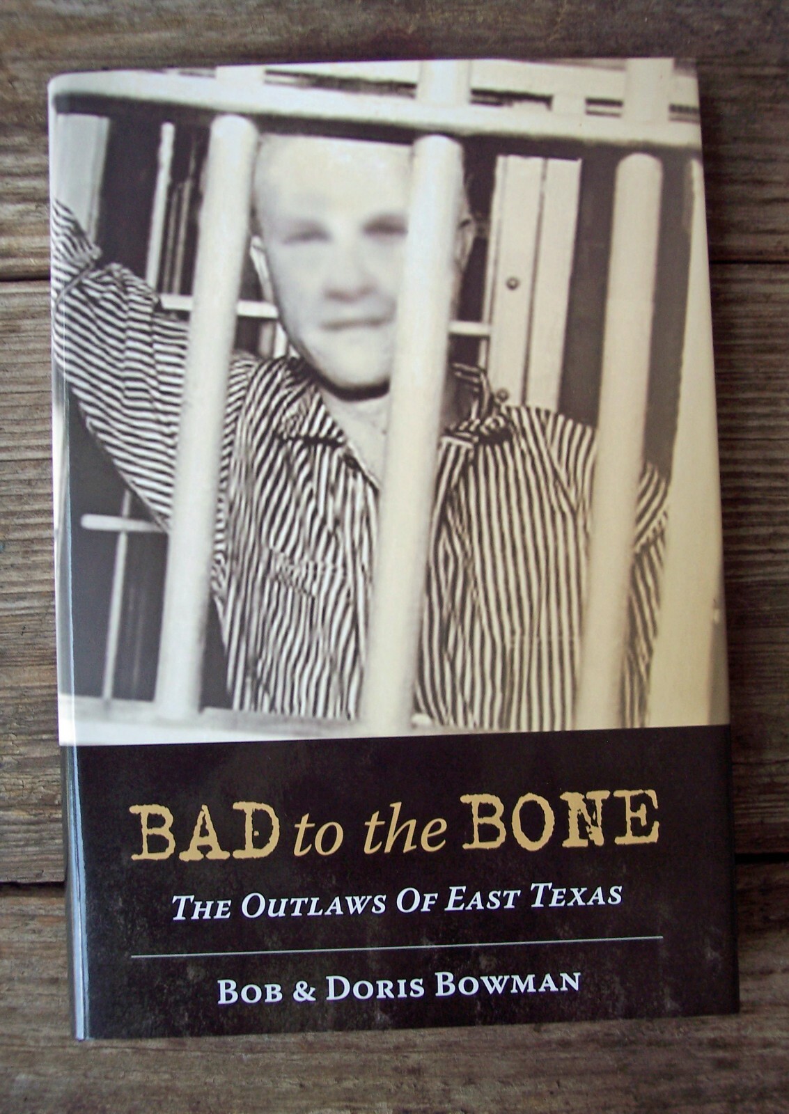 Bad To The Bone Outlaws Of East Texas Bob Bowman eBay