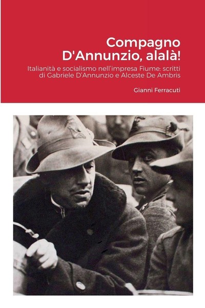 Compagno D'annunzio, Alalà! ~ Gianni Ferracuti ~ 9781471074974-image
