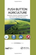 PUSH BUTTON AGRICULTURE: ROBOTICS, DRONES, By K. R. Krishna - Hardcover **NEW**