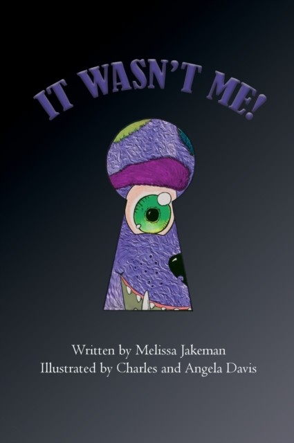 It Wasn't Me! by Melissa Jakeman (Hardback Book)