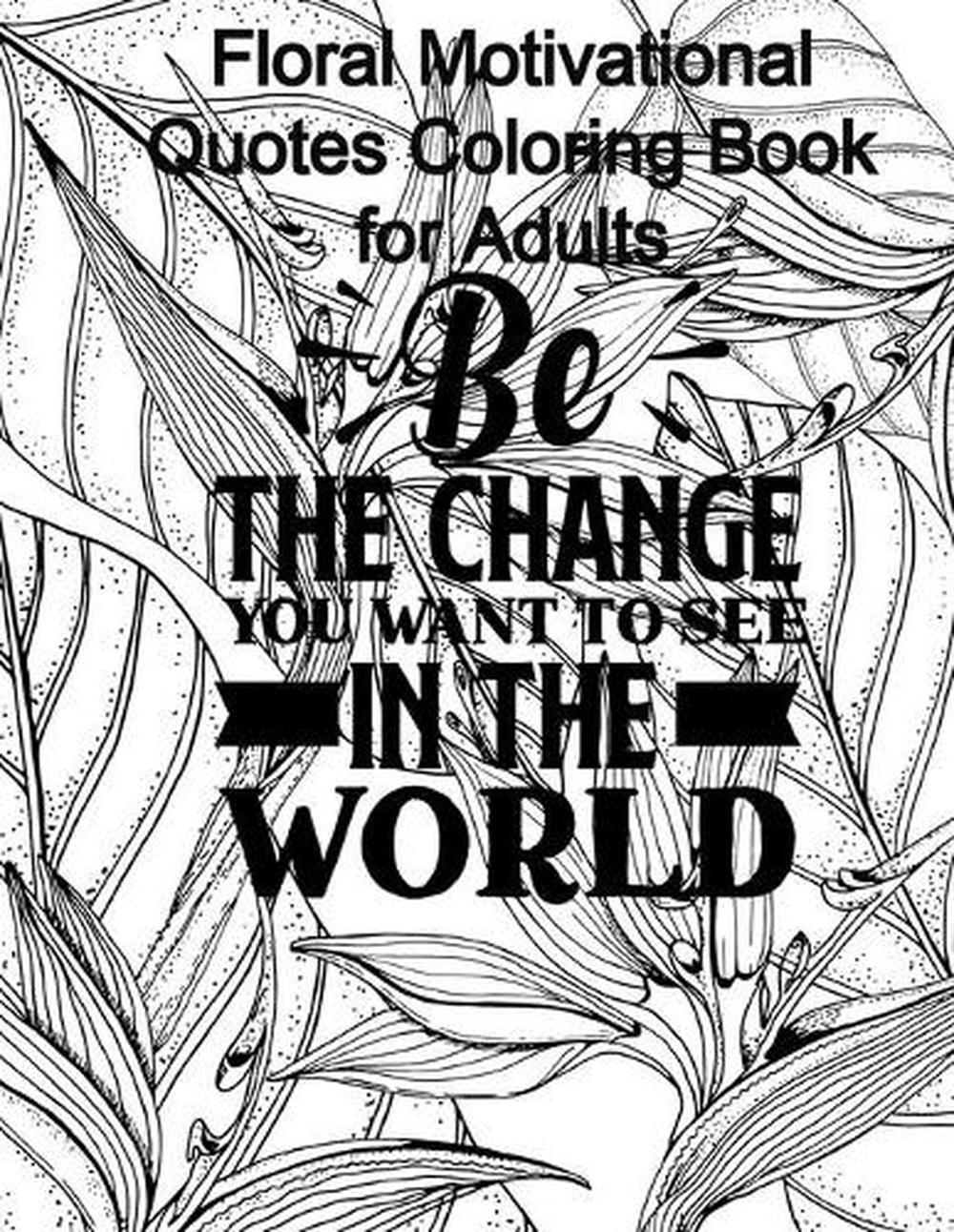 Floral Motivational Quotes Coloring Book for Adults: Color Therapy to Boost Your