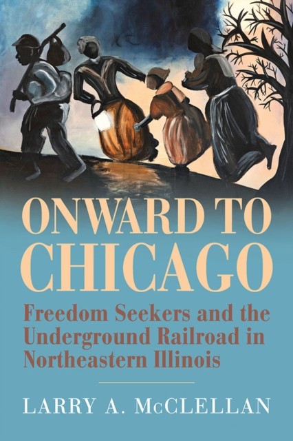 Onward to Chicago by Larry A. Mcclellan PAPERBACK 9780809339259