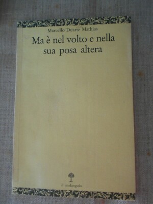 ABER ES IST IM GESICHT UND IN SEINER VERÄNDERTEN POSE - M. DUARTE MATHIAS - ED. IL MENANGOLO