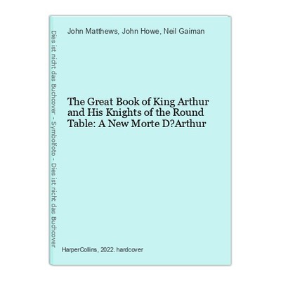 The Great Book of King Arthur and His Knights of the Round Table: A New Morte D?