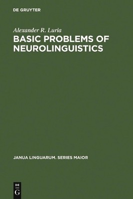 Alexander R. Luria Basic Problems of Neurolinguistics (Hardback)