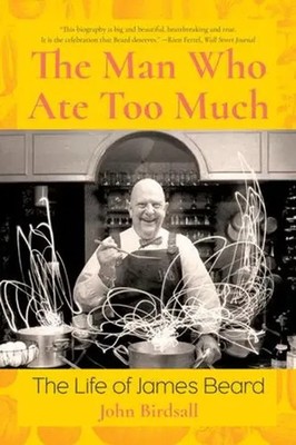 Man Who Ate Too Much | The Life of James Beard | John Birdsall | Englisch | Buch