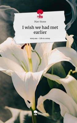 Mav Stone | I wish we had met earlier. Life is a Story - story.one | Buch (2024)