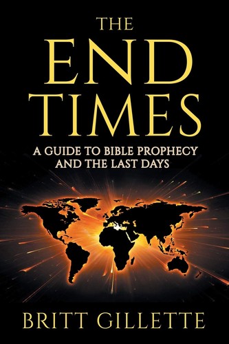 Die Endzeit: Ein Leitfaden zur biblischen Prophezeiung und den letzten Tagen