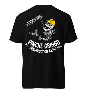 Pinche Gringo Construction Crew Crain Shirt
