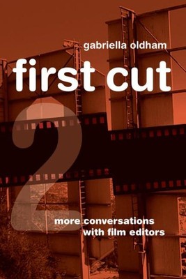 First Cut 2 : More Conversations With Film Editors, Paperback by Oldham, Gabr...