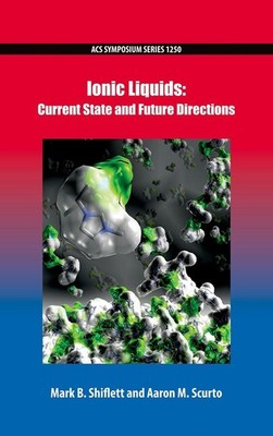 Ionic Liquids: Current State and Future Directions by Mark B. Shiflett (English)
