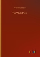 The White Dove William J. Locke
