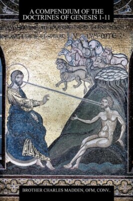 Bruder Charles Madd - Ein Kompendium der Lehren der Genesis 1-11 - - J555z