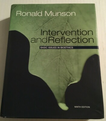 Intervention and Reflection Basic Issues Bioethics, Ronald Munson 2008