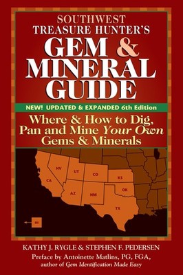 Southwest Treasure Hunter's Gem and Mineral Guide (6th Edition): Where and H...