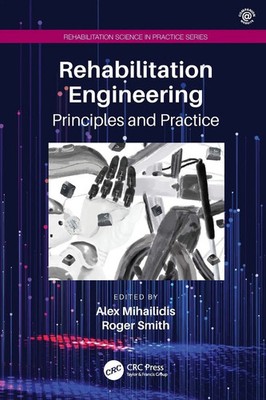 Rehabilitation Engineering | Alex Mihailidis (u. a.) | Principles and Practice