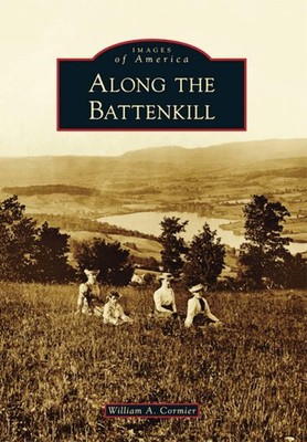 NEW Arcadia Publishing Along the Battenkill, NY 9781467121385 Images of America