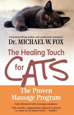The Healing Touch for Cats: The Proven Massage Program by Fox, Michael W.