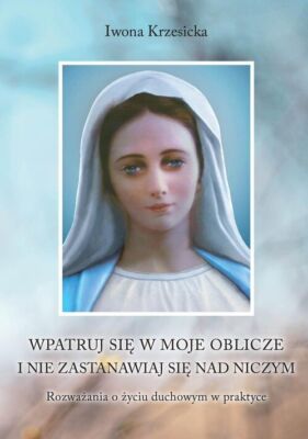 Wpatruj się w moje oblicze i nie zastanawiaj nad niczym. Rozważania o życiu...)