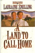 A LAND TO CALL HOME (RED RIVER OF THE NORTH #3) By Lauraine Snelling - Hardcover