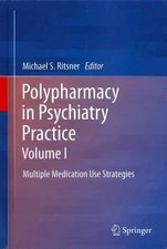 Polypharmacy in Psychiatry Practice : Multiple Medication Use Strategies, Har...