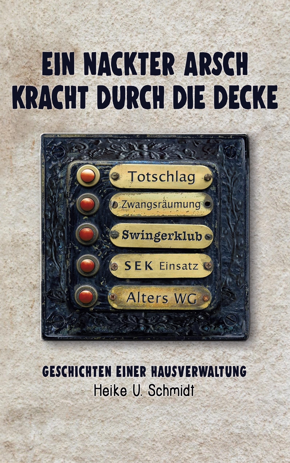 Ein Nackter Arsch Kracht Durch Die Decke | Heike U. Schmidt |