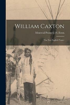 William Caxton the First English Printer by J N Printer Emra (PB 2021) - Image 3