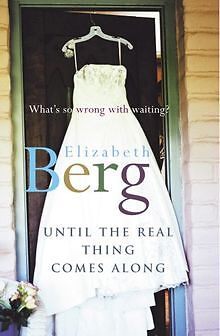Until the Real Thing Comes Along von Elizabeth Berg | Buch | Zustand gut