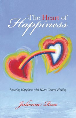 The Heart of Happiness   Julienne Rose Paperback Brand New