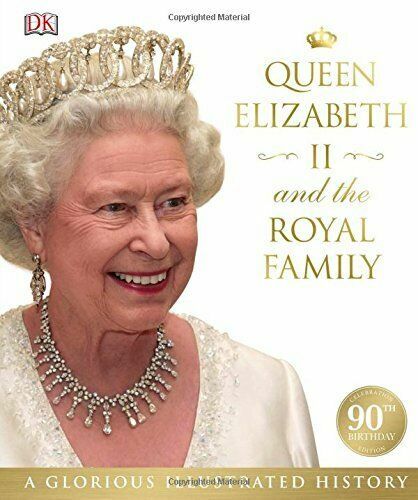Queen Elizabeth II and The Royal Family a Glorious Illustrated History