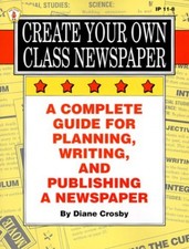 Create Your Own Class Newspaper: A Complete Guide for Planning, Writing,  - GOOD