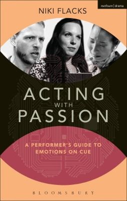Acting with Passion : A Performer's Guide to Emotions on Cue Niki