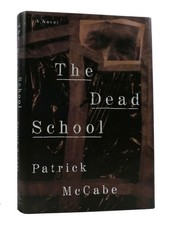Patrick McCabe THE DEAD SCHOOL  1st Edition 1st Printing
