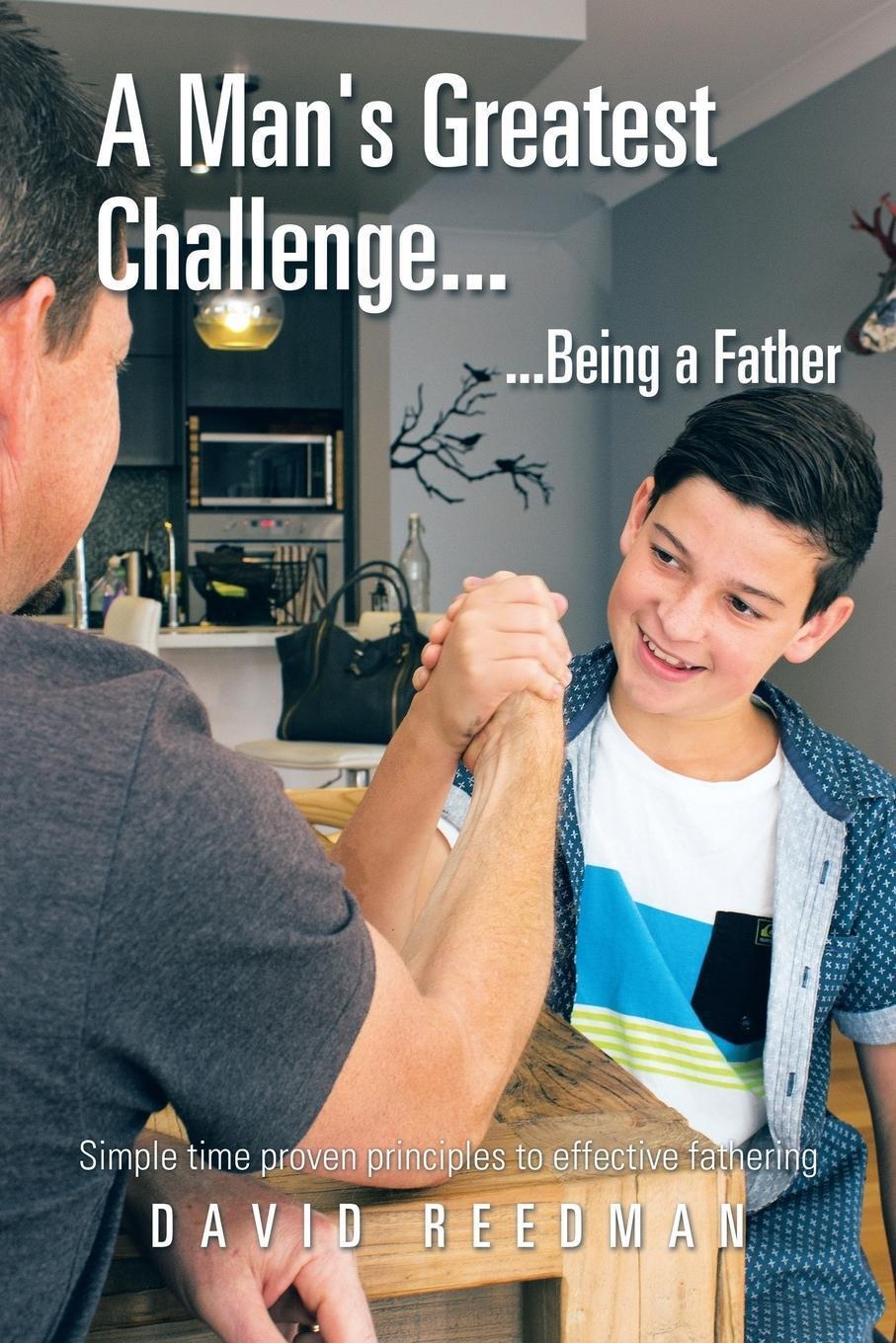 David Reedman | A Man's Greatest Challenge... ...being A Father |