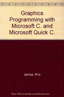 Graphics Programming With Microsoft C and Microsoft Quickc - Paperback - GOOD