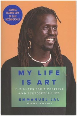 My Life Is Art: 11 Pillars for a Positive and Purposeful Life (Advance Reading..