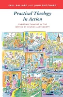 Paul Ballard (U. A.) | Practical Theology In Action - Christian Thinking In...