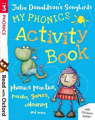 Read With Oxford: Stage 3: Julia Donaldson's Songbirds: My Phonics Activity B...