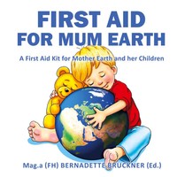 Bernadette Bruckner (U. A.) | First Aid For Mum Earth | Taschenbuch | Englisch