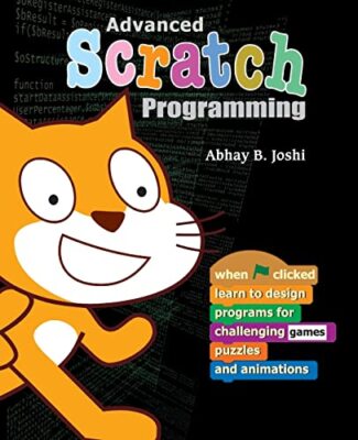 Advanced Scratch Programming: Learn to design programs for chall
