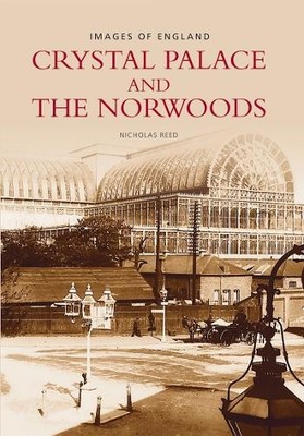 Nicholas Reed Crystal Palace and the Norwoods (Paperback) Images of