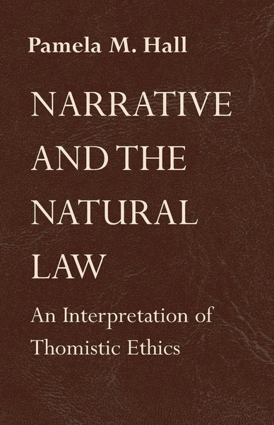 Narrative And The Natural Law An Interpretation of Thomistic Ethics Hall Buch-image