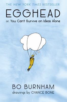 Egghead: Or, You Can't Survive on Ideas Alone by Burnham, Bo